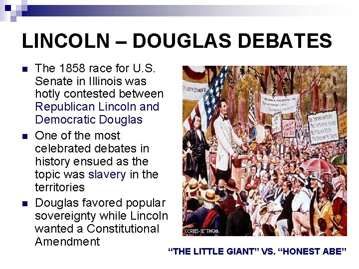 LINCOLN – DOUGLAS DEBATES n n n The 1858 race for U. S. Senate