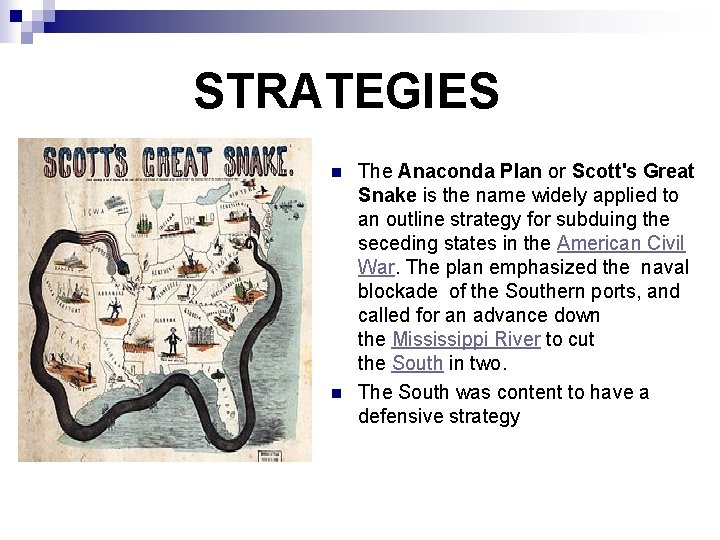 STRATEGIES n n The Anaconda Plan or Scott's Great Snake is the name widely