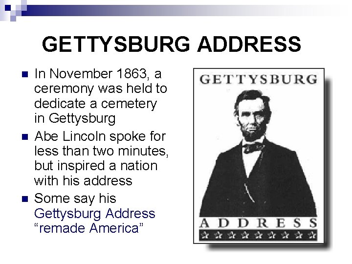 GETTYSBURG ADDRESS n n n In November 1863, a ceremony was held to dedicate