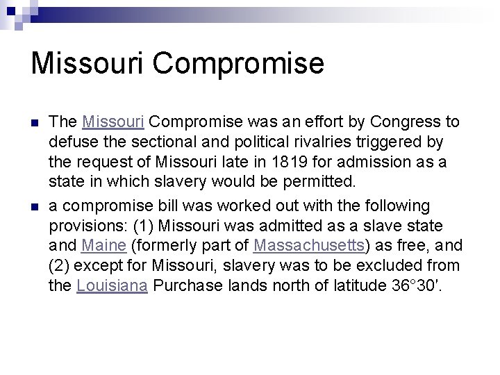 Missouri Compromise n n The Missouri Compromise was an effort by Congress to defuse