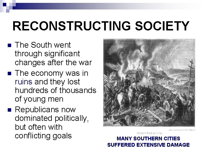 RECONSTRUCTING SOCIETY n n n The South went through significant changes after the war