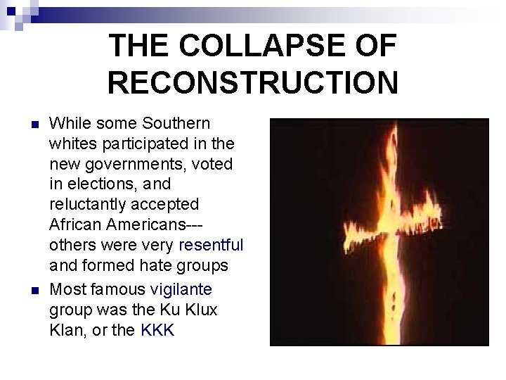 THE COLLAPSE OF RECONSTRUCTION n n While some Southern whites participated in the new