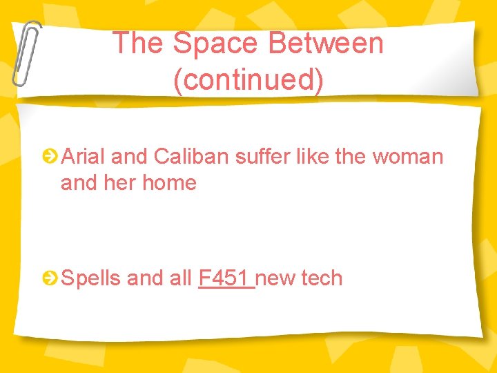 The Space Between (continued) Arial and Caliban suffer like the woman and her home The Space Between (continued) Arial and Caliban suffer like the woman and her home
