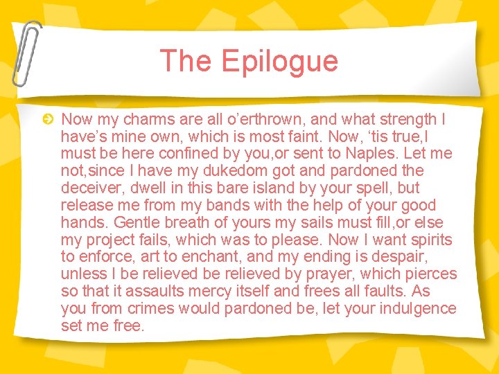 The Epilogue Now my charms are all o’erthrown, and what strength I have’s mine The Epilogue Now my charms are all o’erthrown, and what strength I have’s mine