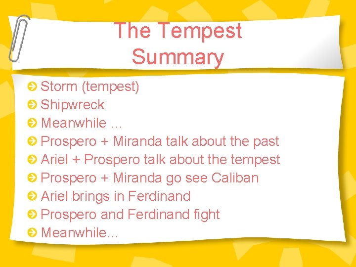 The Tempest Summary Storm (tempest) Shipwreck Meanwhile … Prospero + Miranda talk about the The Tempest Summary Storm (tempest) Shipwreck Meanwhile … Prospero + Miranda talk about the