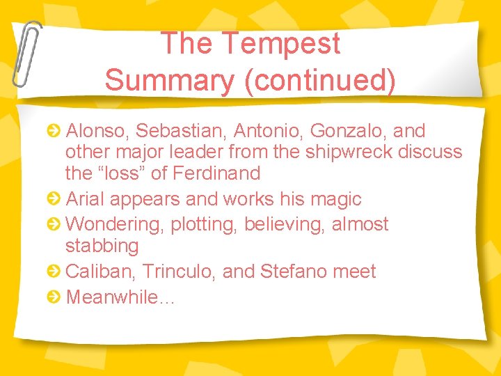 The Tempest Summary (continued) Alonso, Sebastian, Antonio, Gonzalo, and other major leader from the The Tempest Summary (continued) Alonso, Sebastian, Antonio, Gonzalo, and other major leader from the