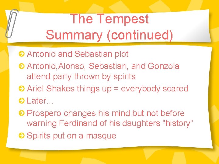 The Tempest Summary (continued) Antonio and Sebastian plot Antonio, Alonso, Sebastian, and Gonzola attend The Tempest Summary (continued) Antonio and Sebastian plot Antonio, Alonso, Sebastian, and Gonzola attend
