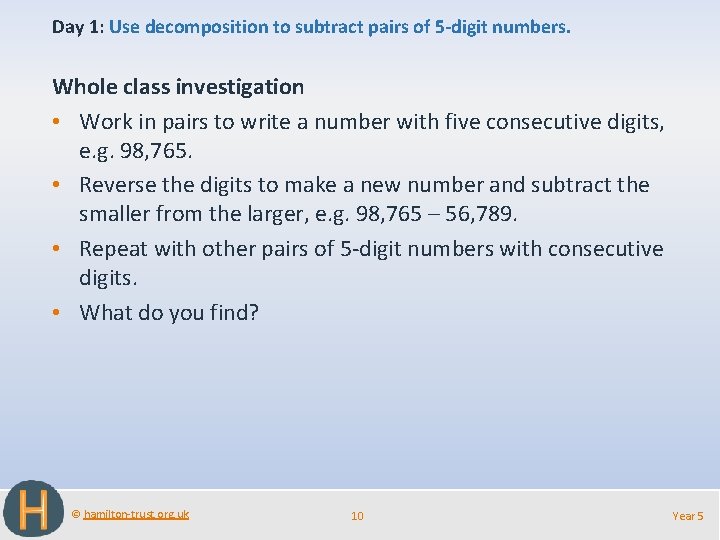 Day 1: Use decomposition to subtract pairs of 5 -digit numbers. Whole class investigation