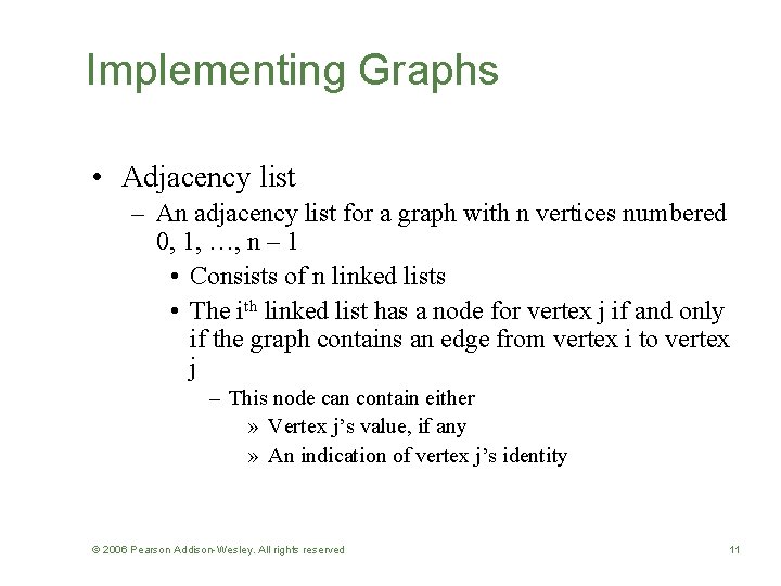 Implementing Graphs • Adjacency list – An adjacency list for a graph with n