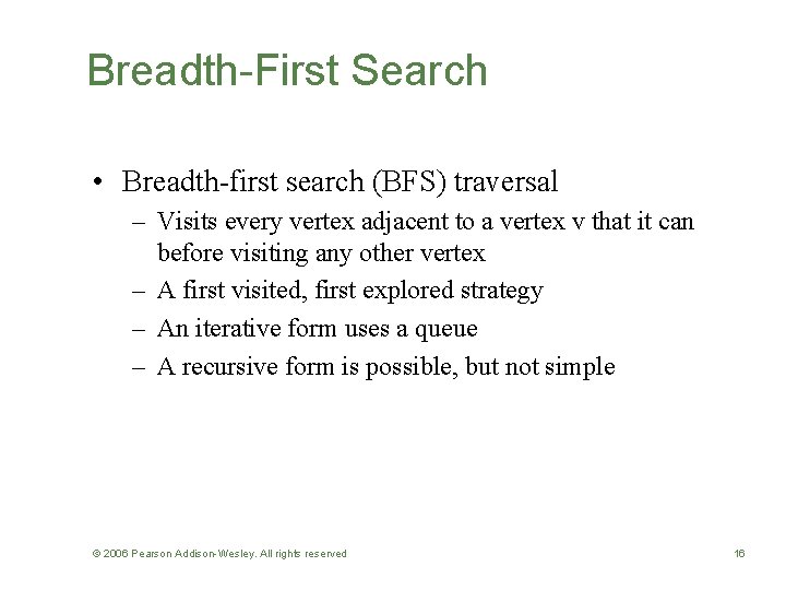 Breadth-First Search • Breadth-first search (BFS) traversal – Visits every vertex adjacent to a