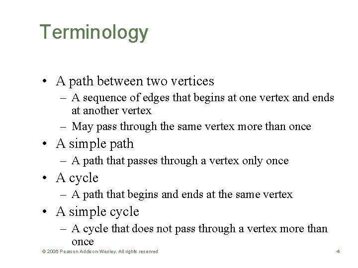 Terminology • A path between two vertices – A sequence of edges that begins