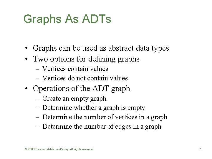 Graphs As ADTs • Graphs can be used as abstract data types • Two