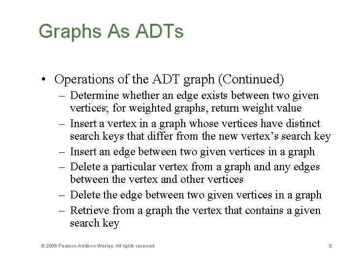 Graphs As ADTs • Operations of the ADT graph (Continued) – Determine whether an