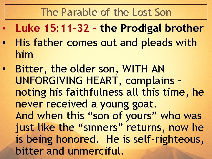 The Parable of the Lost Son • Luke 15: 11 -32 – the Prodigal The Parable of the Lost Son • Luke 15: 11 -32 – the Prodigal