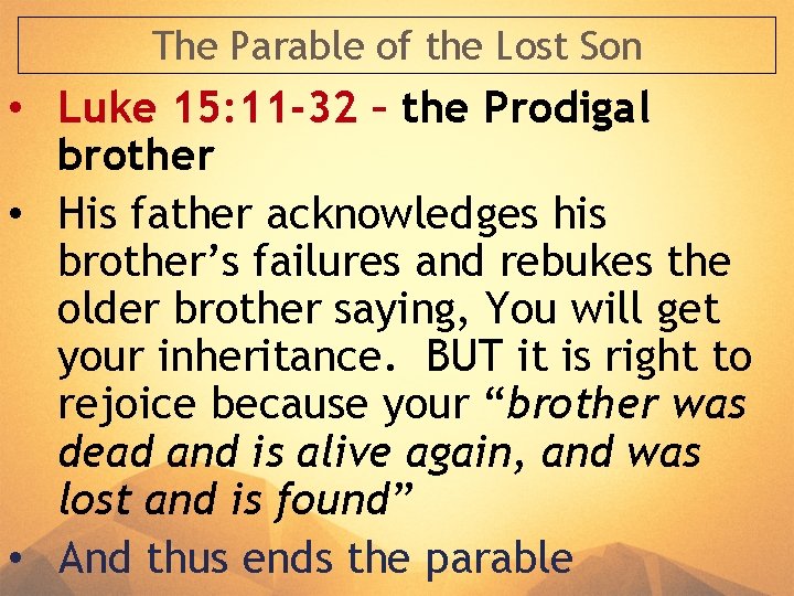 The Parable of the Lost Son • Luke 15: 11 -32 – the Prodigal The Parable of the Lost Son • Luke 15: 11 -32 – the Prodigal