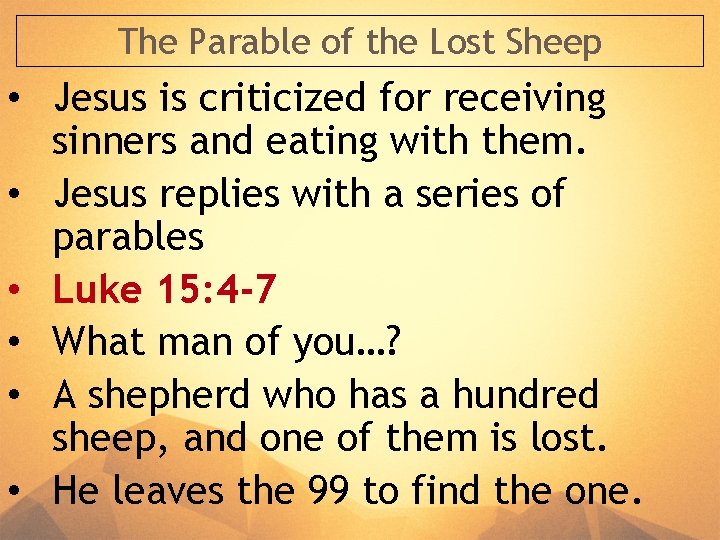 The Parable of the Lost Sheep • Jesus is criticized for receiving sinners and The Parable of the Lost Sheep • Jesus is criticized for receiving sinners and