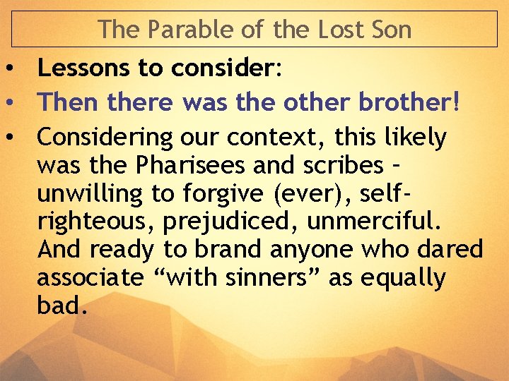 The Parable of the Lost Son • Lessons to consider: • Then there was The Parable of the Lost Son • Lessons to consider: • Then there was