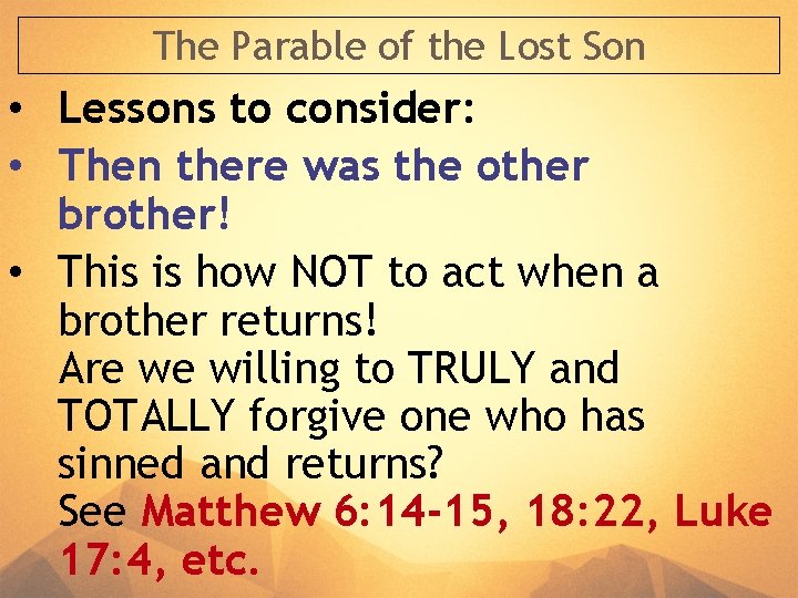The Parable of the Lost Son • Lessons to consider: • Then there was The Parable of the Lost Son • Lessons to consider: • Then there was