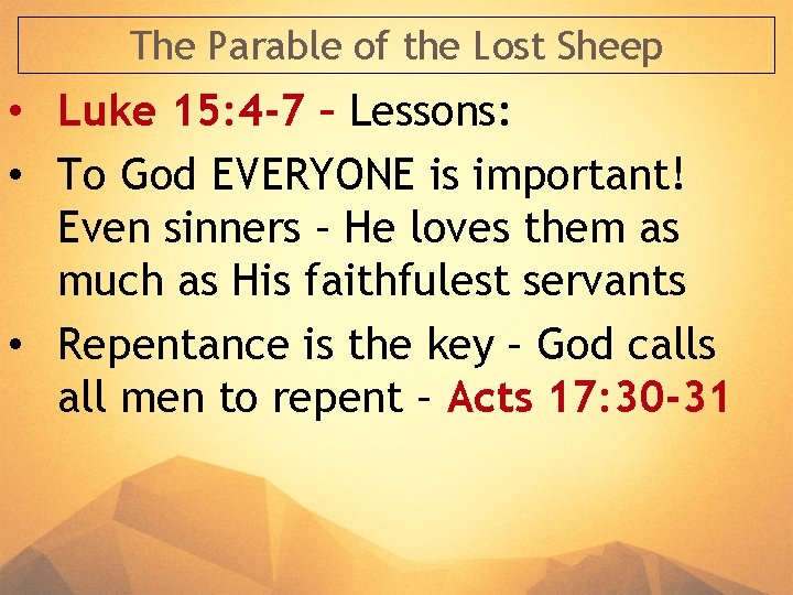 The Parable of the Lost Sheep • Luke 15: 4 -7 – Lessons: • The Parable of the Lost Sheep • Luke 15: 4 -7 – Lessons: •