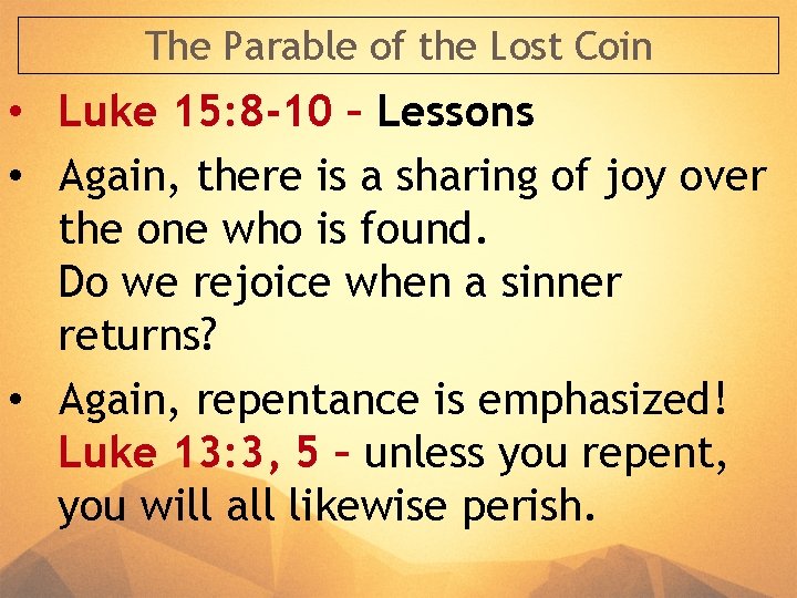 The Parable of the Lost Coin • Luke 15: 8 -10 – Lessons • The Parable of the Lost Coin • Luke 15: 8 -10 – Lessons •
