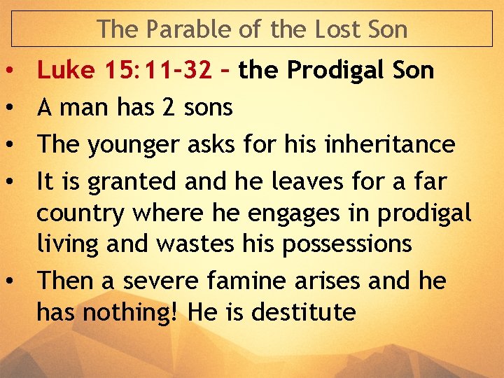 The Parable of the Lost Son Luke 15: 11 -32 – the Prodigal Son The Parable of the Lost Son Luke 15: 11 -32 – the Prodigal Son