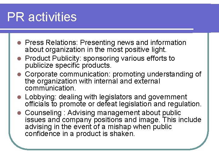 PR activities l l l Press Relations: Presenting news and information about organization in