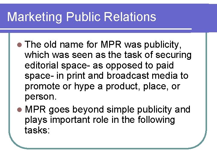 Marketing Public Relations l The old name for MPR was publicity, which was seen