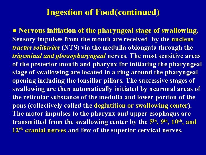 Ingestion of Food(continued) ● Nervous initiation of the pharyngeal stage of swallowing. Sensory impulses