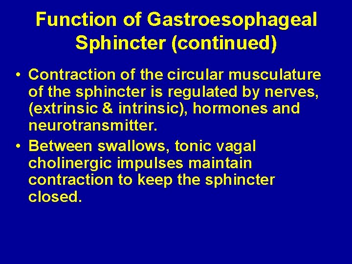 Function of Gastroesophageal Sphincter (continued) • Contraction of the circular musculature of the sphincter