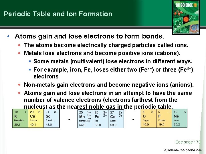 Periodic Table and Ion Formation • Atoms gain and lose electrons to form bonds.
