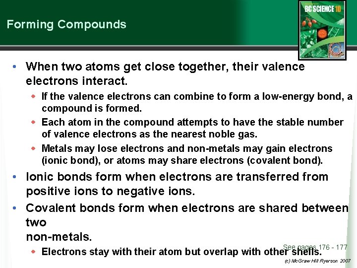Forming Compounds • When two atoms get close together, their valence electrons interact. w