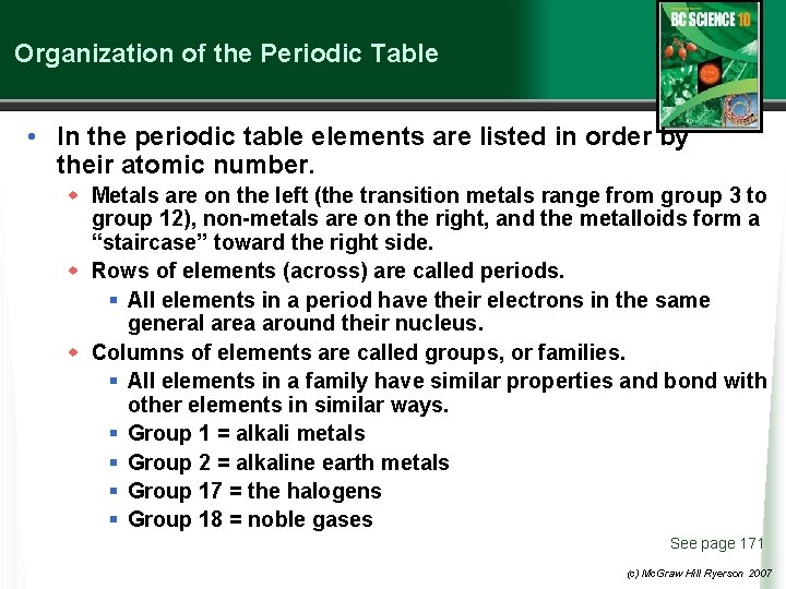 Organization of the Periodic Table • In the periodic table elements are listed in