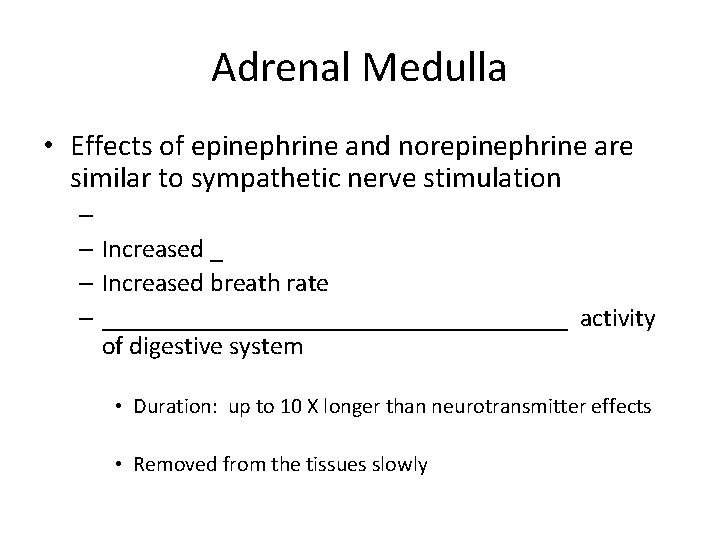 Adrenal Medulla • Effects of epinephrine and norepinephrine are similar to sympathetic nerve stimulation