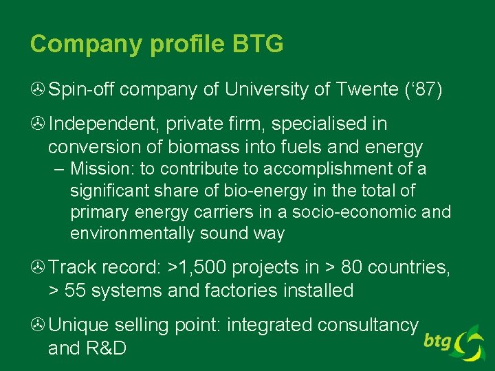 Company profile BTG > Spin-off company of University of Twente (‘ 87) > Independent,