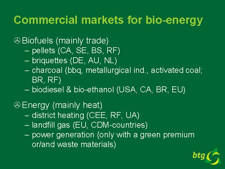 Commercial markets for bio-energy > Biofuels (mainly trade) – pellets (CA, SE, BS, RF)