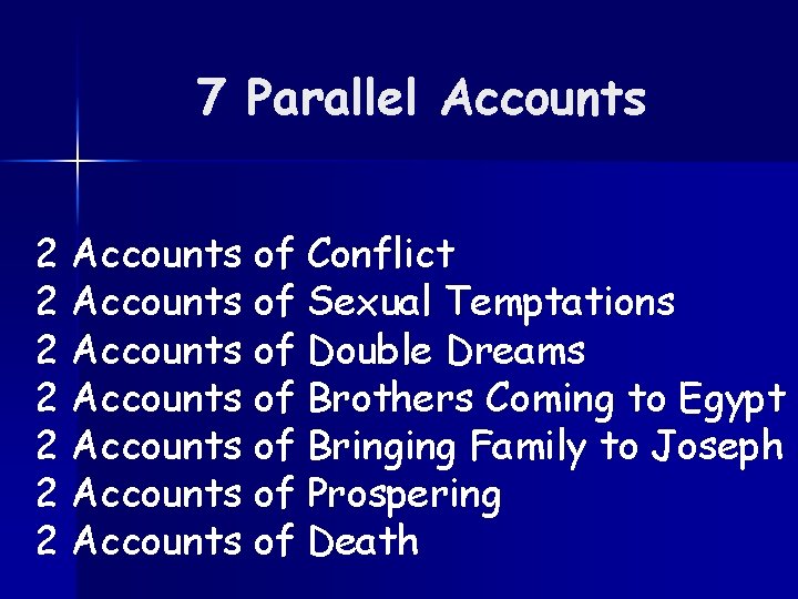 7 Parallel Accounts 2 Accounts of Conflict 2 Accounts of Sexual Temptations 2 Accounts