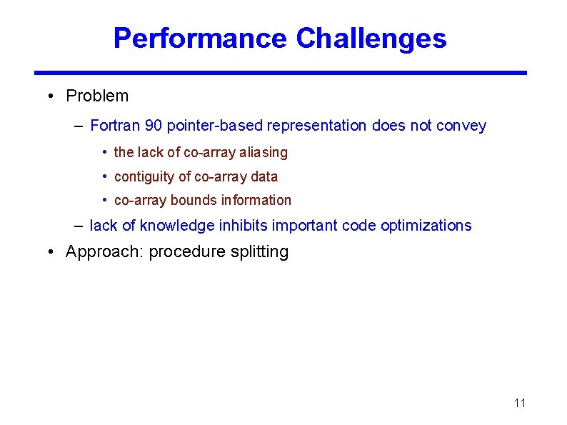 Performance Challenges • Problem – Fortran 90 pointer-based representation does not convey • the