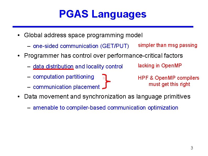 PGAS Languages • Global address space programming model – one-sided communication (GET/PUT) simpler than