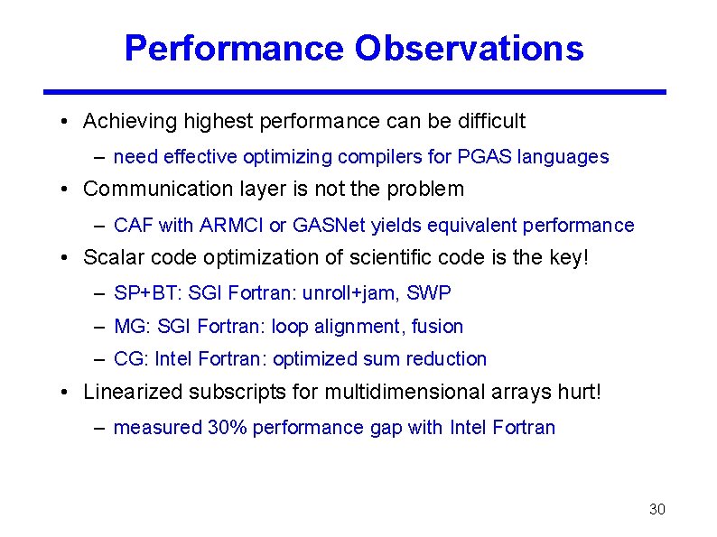 Performance Observations • Achieving highest performance can be difficult – need effective optimizing compilers