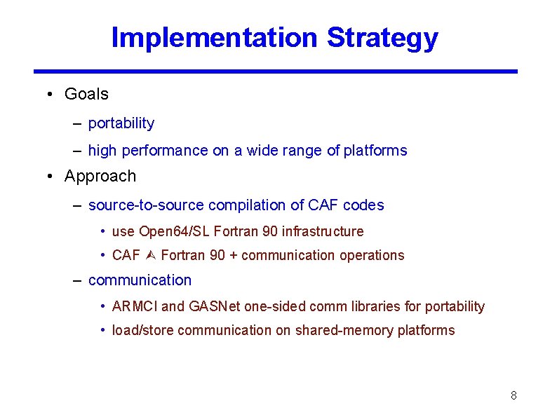 Implementation Strategy • Goals – portability – high performance on a wide range of