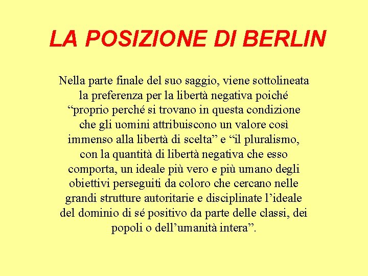 LA POSIZIONE DI BERLIN Nella parte finale del suo saggio, viene sottolineata la preferenza