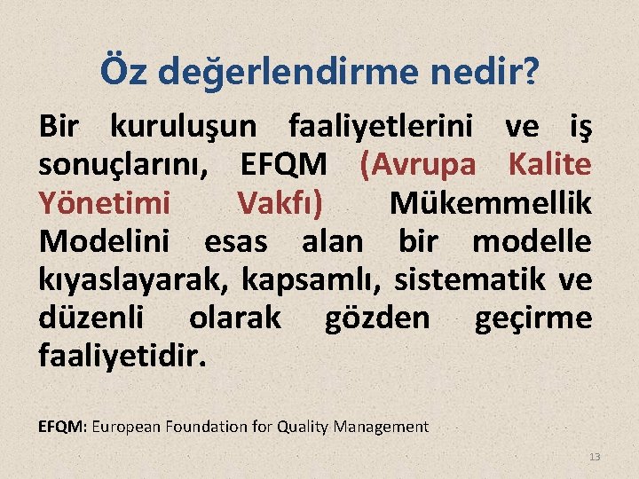 Öz değerlendirme nedir? Bir kuruluşun faaliyetlerini ve iş sonuçlarını, EFQM (Avrupa Kalite Yönetimi Vakfı)