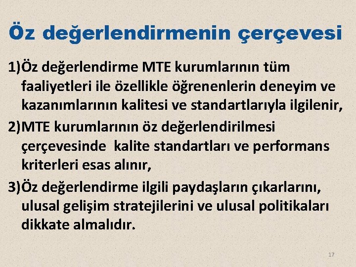 Öz değerlendirmenin çerçevesi 1)Öz değerlendirme MTE kurumlarının tüm faaliyetleri ile özellikle öğrenenlerin deneyim ve