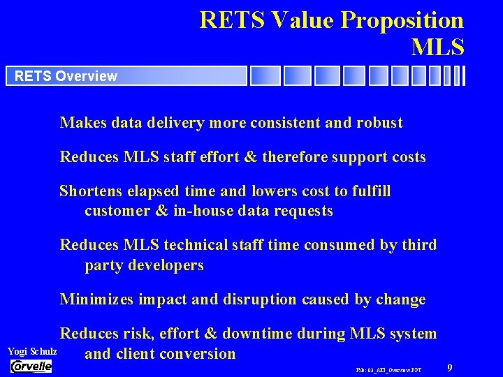 RETS Value Proposition MLS RETS Overview Makes data delivery more consistent and robust Reduces
