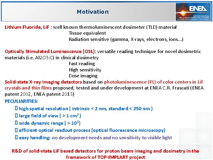 Motivation Lithium Fluoride, Li. F : well known thermoluminescent dosimeter (TLD) material Tissue equivalent