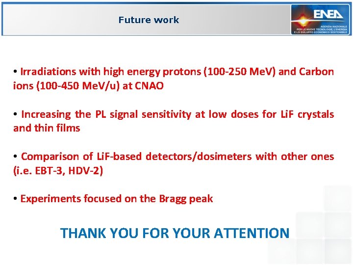 Future work • Irradiations with high energy protons (100 -250 Me. V) and Carbon