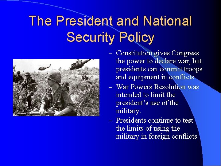 The President and National Security Policy – Constitution gives Congress the power to declare