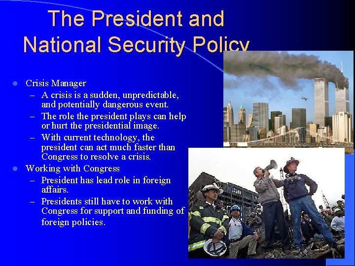 The President and National Security Policy Crisis Manager – A crisis is a sudden,