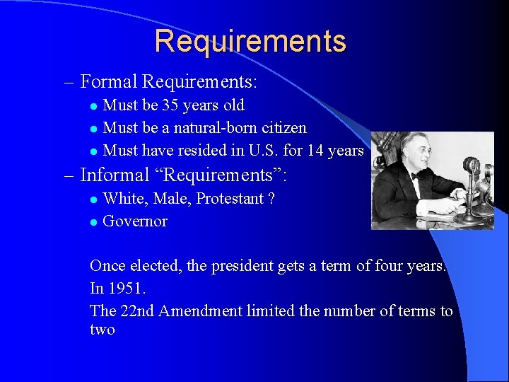 Requirements – Formal Requirements: Must be 35 years old l Must be a natural-born