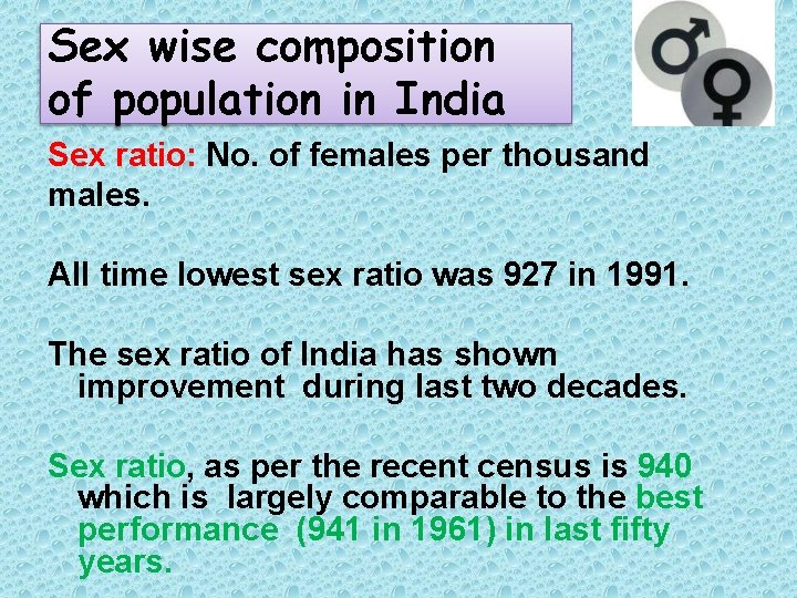 Sex wise composition of population in India Sex ratio: No. of females per thousand